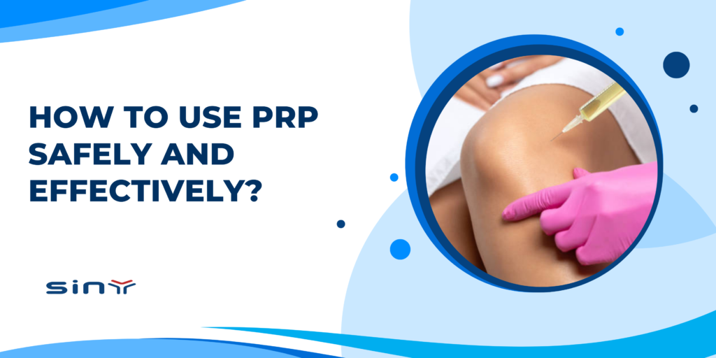 How to Use PRP Safely and Effectively?
