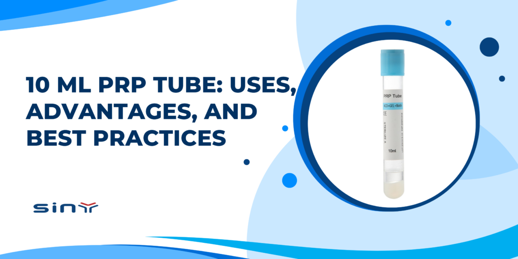 10 mL PRP Tube: Uses, Advantages, and Best Practices