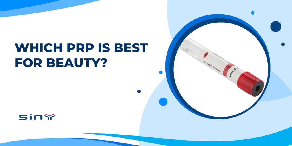 Which PRP Is Best for Beauty?
