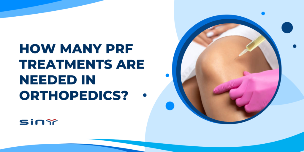 How Many PRF Treatments Are Needed in Orthopedics?