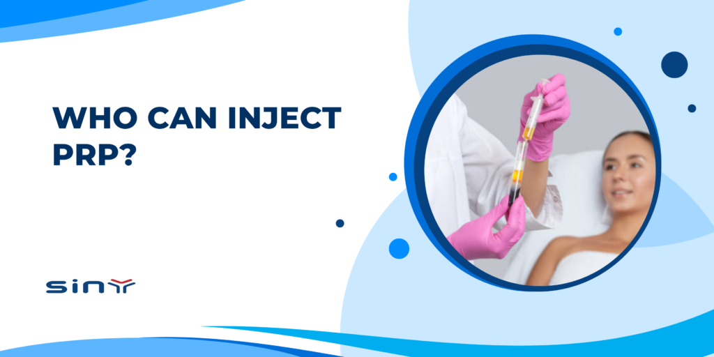 Who can inject PRP?