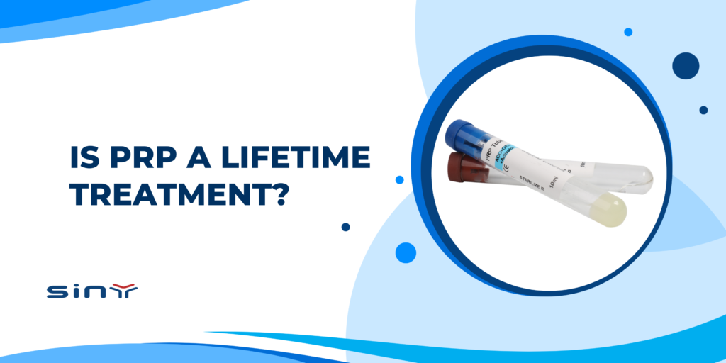 Is PRP a Lifetime Treatment?