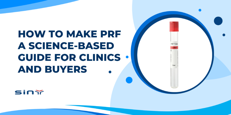 How to Make PRF: A Science-Based Guide for Clinics and Buyers