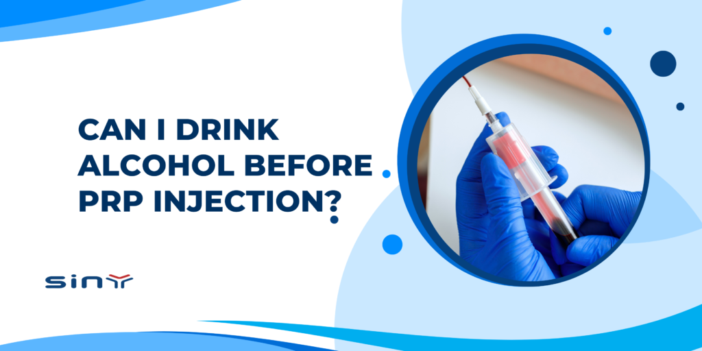 Can I Drink Alcohol Before PRP Injection?
