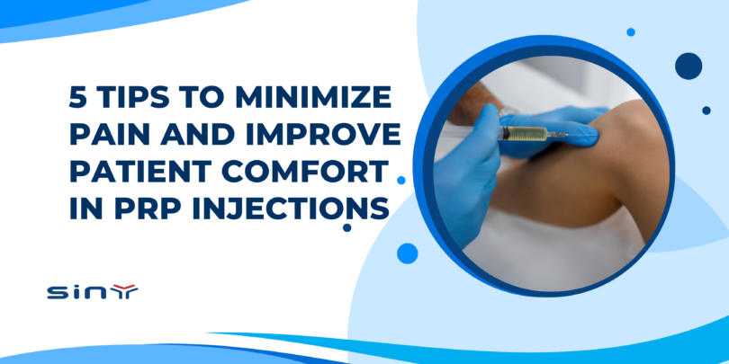five Tips to Minimize Pain and Improve Patient Comfort in PRP Injections