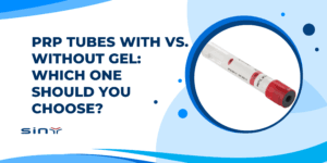 PRP Tubes with vs. without Gel: Which One Should You Choose?
