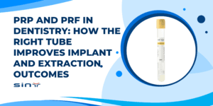 PRP and PRF in Dentistry: How the Right Tube Improves Implant and Extraction Outcomes