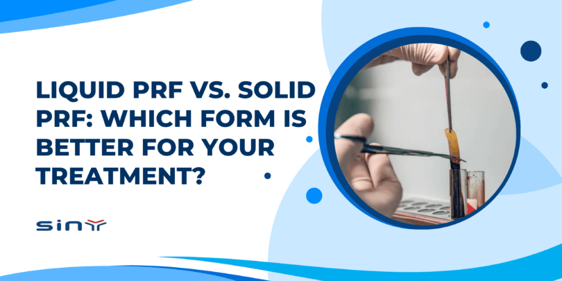 Liquid PRF vs. Solid PRF: Which Form Is Better for Your Treatment?