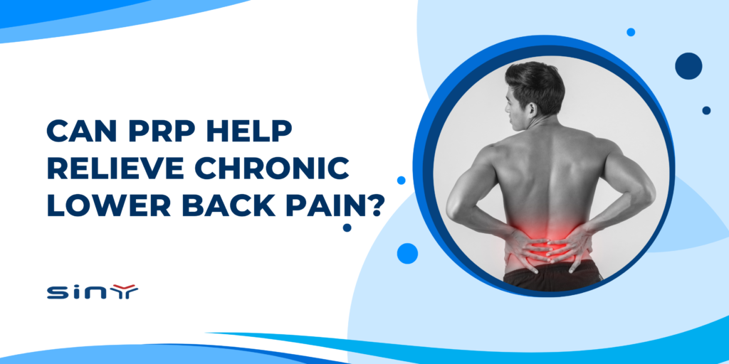 Can PRP Help Relieve Chronic Lower Back Pain