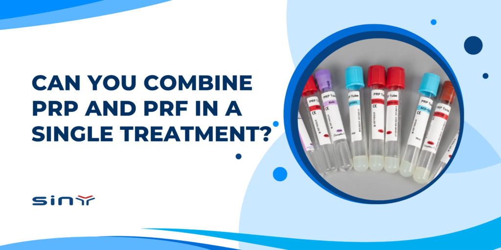 Can You Combine PRP and PRF in a Single Treatment
